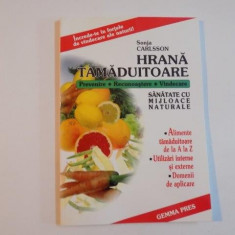 HRANA TAMADUITOARE , PREVENIRE , RECUNOASTERE , VINDECARE , SANATATE CU MIJLOACE NATURALE de SONJA CARLSSON , 2001 * MICI DEFECTE