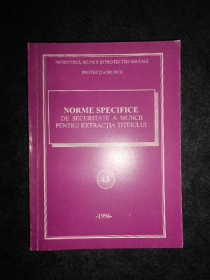 Norme specifice de securitate a muncii pentru extractia titeiului foto