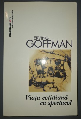 Erving Goffman - Viaţa cotidiana ca spectacol foto