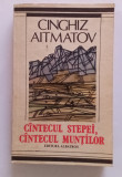 C&acirc;ntecul stepei, c&acirc;ntecul munților - Cinghiz Aitmatov