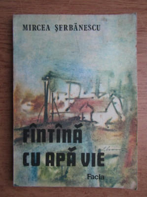 Mircea Serbanescu - Fantana cu apa vie (1985) foto