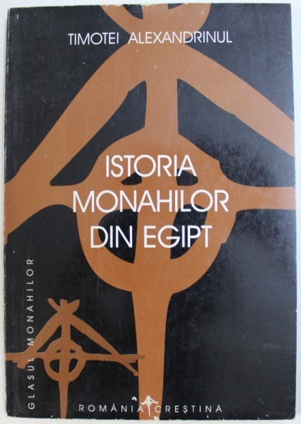 ISTORIA MONAHILOR DIN EGIPT de TIMOTEI ALEXANDRINUL , 1998