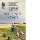 Pelerinul vrajit - Adriana Liciu, Nikolai Leskov