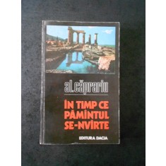 AL. CAPRARIU - IN TIMP CE PAMANTUL SE-NVARTE