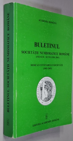 BULETINUL SOCIETATII NUMISMATICE ROMANE ANII XCII - XCVII , NR. 146 - 151, 1998 - 2003 , DEDICAT CENTENARULUI SOCIETATII 1903 - 2003 , APARUT 2003