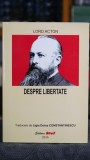 Cumpara ieftin Lord Acton - Despre libertate | Carte Filosofie Eseistica Literatura Clasica Editie 2016 Pagini 194 Coperta Cartonata