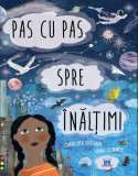 Pas cu pas spre &icirc;nălțimi - Hardcover - Charlotte Guillain, Yuval Zommer - Didactica Publishing House