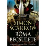 R&oacute;ma becs&uuml;lete - Egy vakmerő r&oacute;mai kalandjai a hadseregben - Simon Scarrow