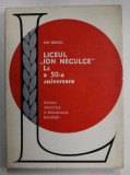 LICEUL &#039; ION NECULCE &#039; LA A 50- A ANIVERSARE de ION DRAGU , 1972