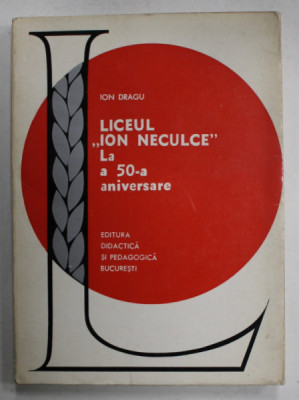 LICEUL &amp;#039; ION NECULCE &amp;#039; LA A 50- A ANIVERSARE de ION DRAGU , 1972 foto