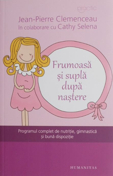 Frumoasa si supla dupa nastere. Programul complet de nutritie, gimnastica si buna dispozitie - Jean-Pierre Clemenceau