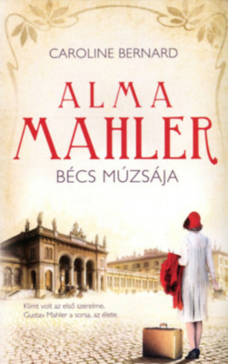 Alma Mahler - B&amp;eacute;cs m&amp;uacute;zs&amp;aacute;ja - Caroline Bernard foto