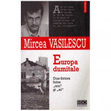 Mircea Vasilescu - Europa dumitale. Dus-intors intre &quot;noi&quot; si &quot;ei&quot; - 126508