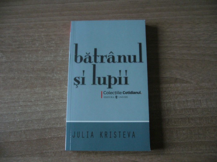 Julia Kristeva - Batranul si lupii