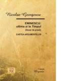 Eminescu. Ultima zi la Timpul (Dosar de presa). Cartea argumentelor - Nicolae Georgescu