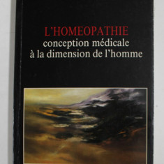L 'HOMEOPATHIE - CONCEPTION MEDICALE A LA DIMENSION DE L 'HOMME par MICHEL CONAN MERIADEC , 1990