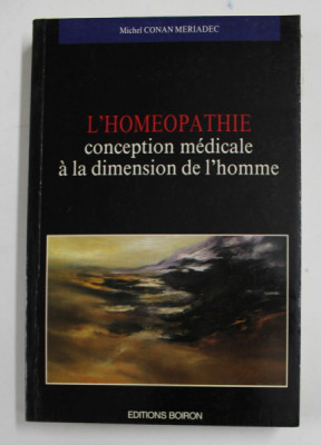 L &amp;#039;HOMEOPATHIE - CONCEPTION MEDICALE A LA DIMENSION DE L &amp;#039;HOMME par MICHEL CONAN MERIADEC , 1990 foto
