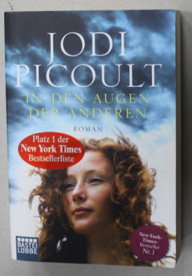 IN DEN AUGEN DER ANDEREN ( IN OCHII CELORLALTI ) by JODI PICOULT , TEXT IN LIMBA GERMANA , 2013 foto