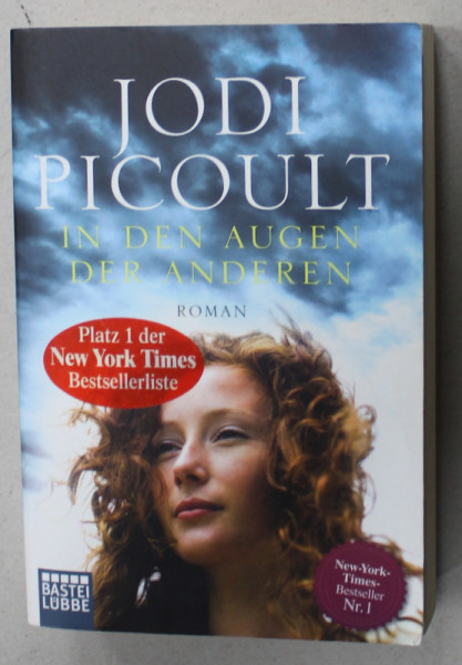 IN DEN AUGEN DER ANDEREN ( IN OCHII CELORLALTI ) by JODI PICOULT , TEXT IN LIMBA GERMANA , 2013