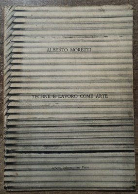 Techne e lavoro come arte - Alberto Moretti// 1976 foto