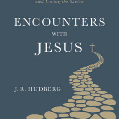 Encounters with Jesus: Forty Reflections on Knowing and Loving the Savior