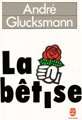 Andr&amp;eacute; Glucksmann - La betise foto