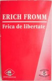 Carte Frica de libertate Erich Fromm Beletristica Stare Buna Antichariat Noua Noi