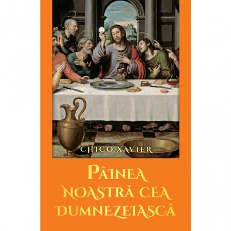 Painea noastra cea dumnezeiasca - Chico Xavier