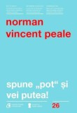 Spune pot si vei putea! Ed. a IV-a - Editura Curtea Veche