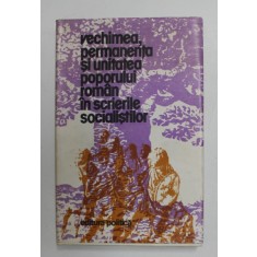 VECHIMEA , PERMANENTA SI UNITATEA POPORULUI ROMAN IN SCRIERILE SOCIALISTILOR , 1972 - 1919 , APARUTA 1980