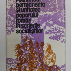 VECHIMEA , PERMANENTA SI UNITATEA POPORULUI ROMAN IN SCRIERILE SOCIALISTILOR , 1972 - 1919 , APARUTA 1980