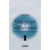 Viata secreta a universului. In cautarea sufletului stiintei - 2010 - Amy Corzine (J127)
