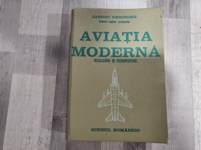 Aviatia moderna.Realizari si perspective de Colonel-inginer Zarioiu Gheorghe