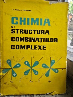 Chimia si structura combinatiilor complexe - Radu Ralea foto