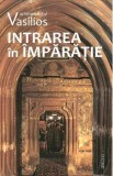 Intrarea in Imparatie - Arhimandritul Vasilios