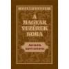 A magyar vez&eacute;rek kora - &Aacute;rp&aacute;dt&oacute;l Szent Istv&aacute;nig - Szab&oacute; K&aacute;roly