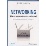 Networking. Ghid de supravietuire pentru profesionisti