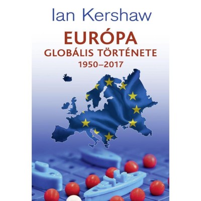 Eur&amp;oacute;pa glob&amp;aacute;lis t&amp;ouml;rt&amp;eacute;nete 1950-2017 - Ian Kershaw foto