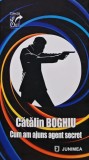 Cumpara ieftin Cum am ajuns agent secret - Catalin Boghiu, Editura Junimea, 2022, 190 pagini, brosata, literatura romana
