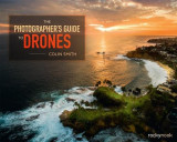 The Photographer&#039;s Guide to Drones