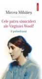 Cele patru sinucideri ale Virginiei Woolf - Roman de Mircea Mihăieș - Editura Polirom - Coperta Hardcover