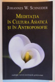 MEDITATIA IN CULTURA ASIATICA SI IN ANTROPOPOSOFIE de JOHANNES W. SCHNEIDER , 2012