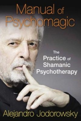 Manual of Psychomagic: The Practice of Shamanic Psychotherapy foto
