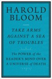 Take Arms Against a Sea of Trouble | Harold Bloom, Yale University Press