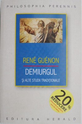 Demiurgul si alte studii traditionale &amp;ndash; Rene Guenon foto