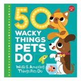 50 Wacky Things Pets Do