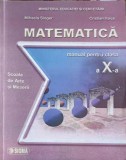 MATEMATICA. MANUAL PENTRU CLASA A X-A-MIHAELA SINGER, CRISTIAN VOICA