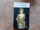 Camille Laurens - Dans ces bras-la (ed. Folio, lb. franceză) 2000