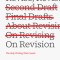 On Revision: The Only Writing That Counts