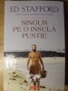 Singur pe o Insula Pustie - Ed Stafford, Polirom, 2015, Hexagon, Carte de Calatorie, Romana, 300 Pagini